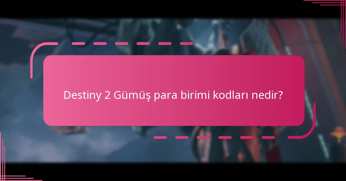 Destiny 2'de Gümüş için para birimi limitleri nelerdir?