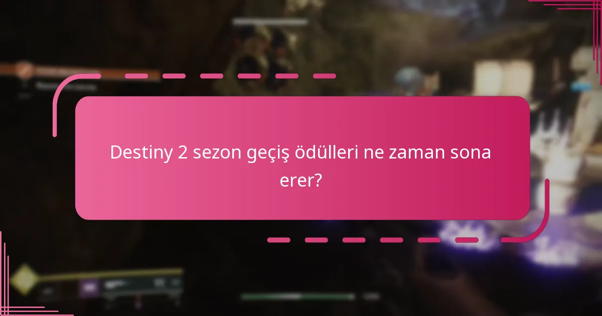 Destiny 2 sezon geçiş ödülleri ne zaman sona erer?