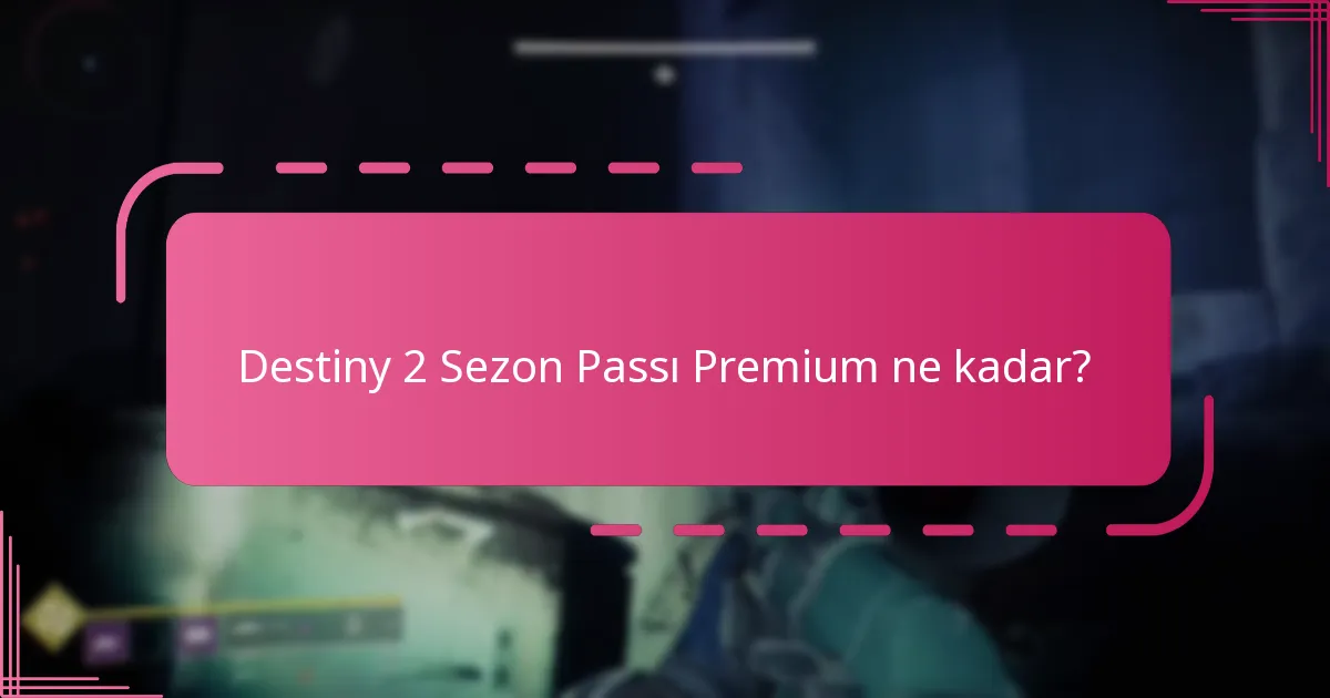 Destiny 2 Sezon Passı Premium ne kadar?