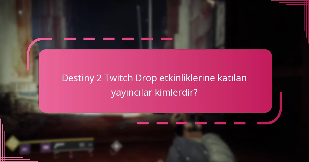 Destiny 2 Twitch Drop topluluk etkinliklerine nasıl katılabilirim?