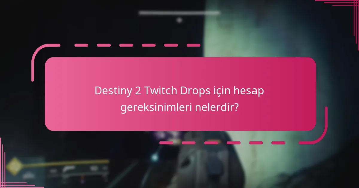 Destiny 2 Twitch Drops’a katılımımı nasıl garanti edebilirim?