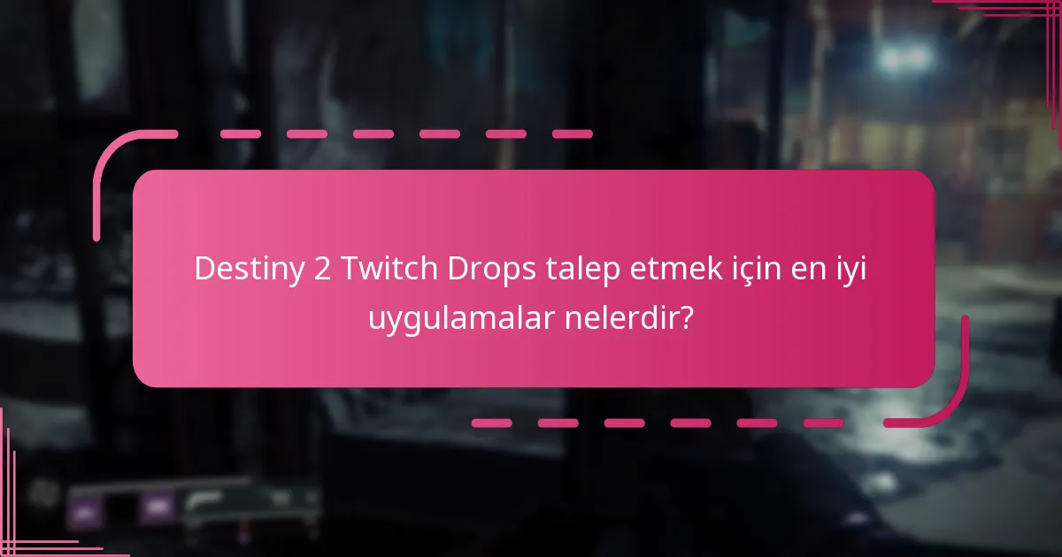 Topluluk tavsiyeleri Twitch Drop talep etme deneyimimi nasıl geliştirebilir?