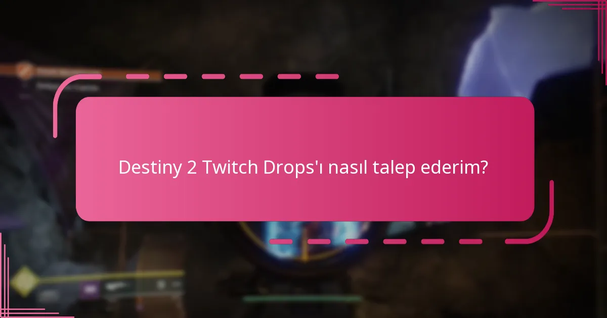 Destiny 2 Twitch Drops için hangi uzman tavsiyeleri mevcut?