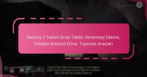 Destiny 2 Twitch Drop Takibi: İlerlemeyi İzleme, Ödülleri Kontrol Etme, Topluluk Araçları