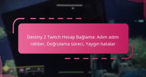 Destiny 2 Twitch Hesap Bağlama: Adım adım rehber, Doğrulama süreci, Yaygın hatalar