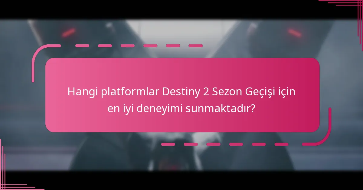 Oyuncuların Destiny 2 Sezon Geçişi ile ilgili karşılaştığı yaygın sorunlar nelerdir?