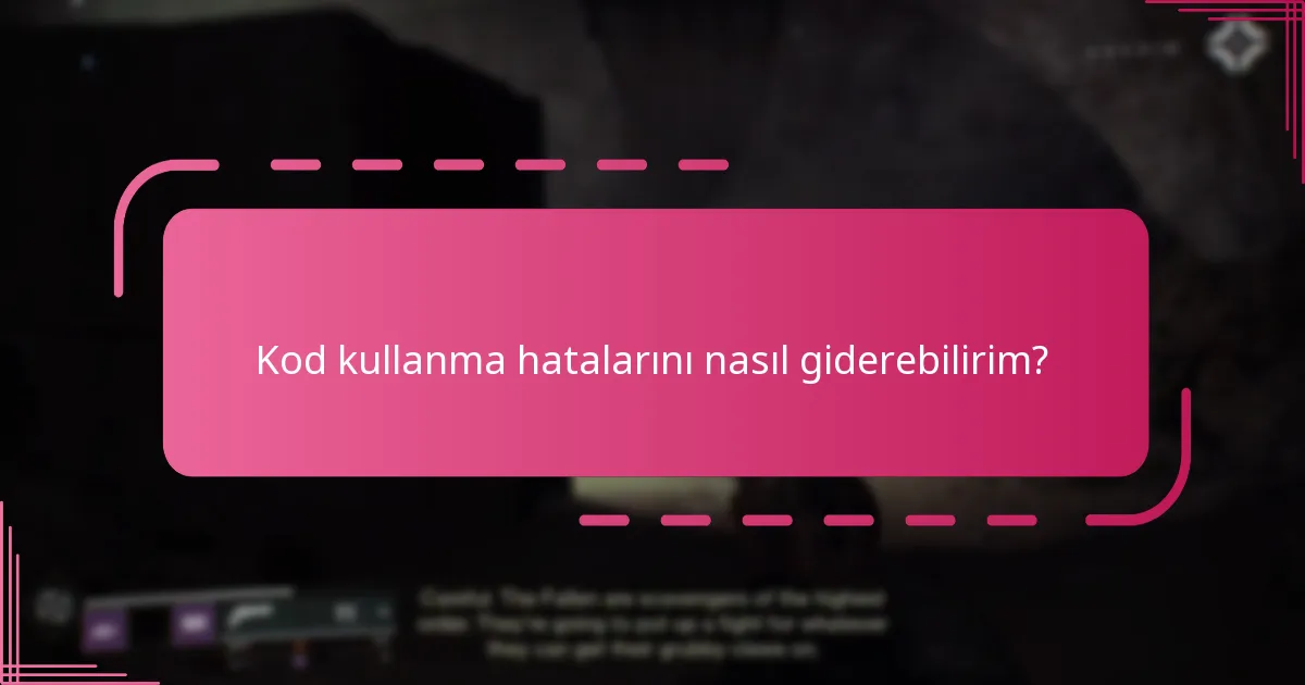 Destiny 2 kod kullanımı için destek kaynaklarını nerede bulabilirim?