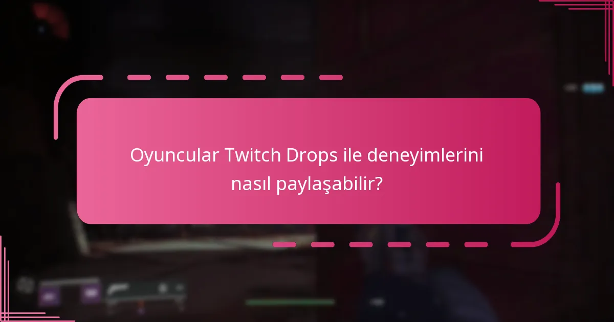 Oyuncular Twitch Drops alma şanslarını nasıl artırabilir?