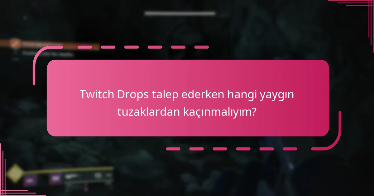 Twitch Drops talep etme için uygunluk gereksinimleri nelerdir?